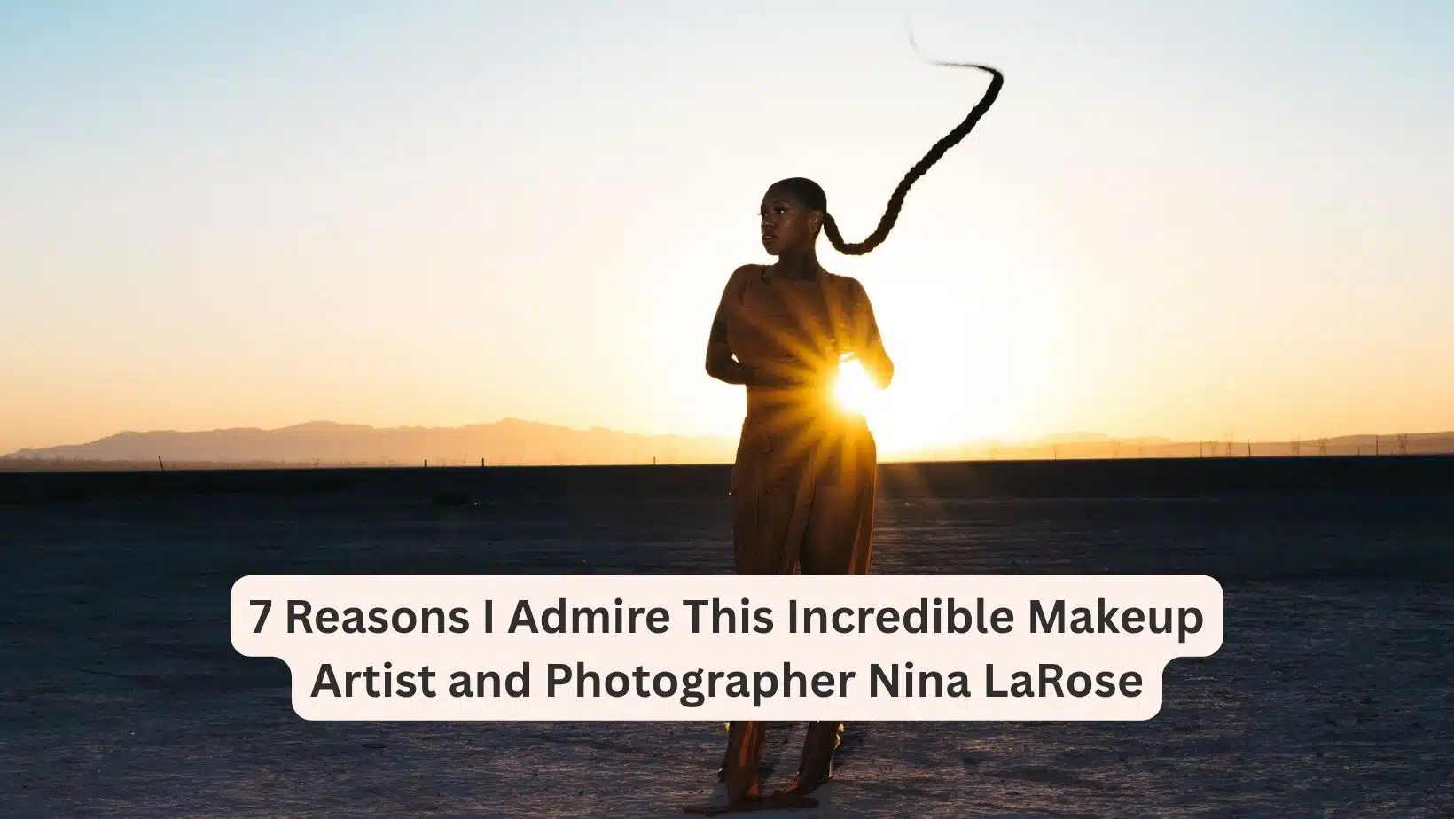 7 Reasons I Admire This Incredible Makeup Artist and Photographer Nina LaRose
